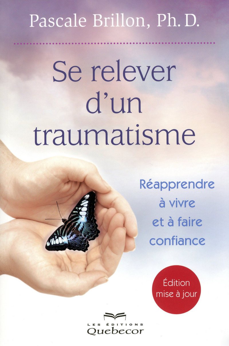 Livre Se relever d'un traumatisme : rapprendre à vivre et à faire confiance - Pascale Brillon (Li...