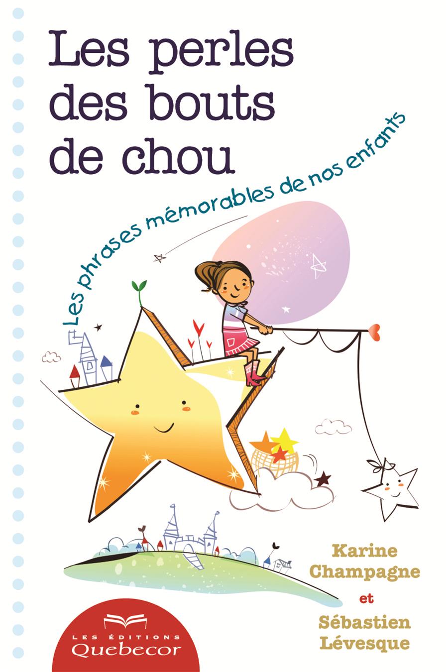 Livre Les perles des bouts de chou: Les phrases mémorables de nos enfants - Karine Champagne (Liv...