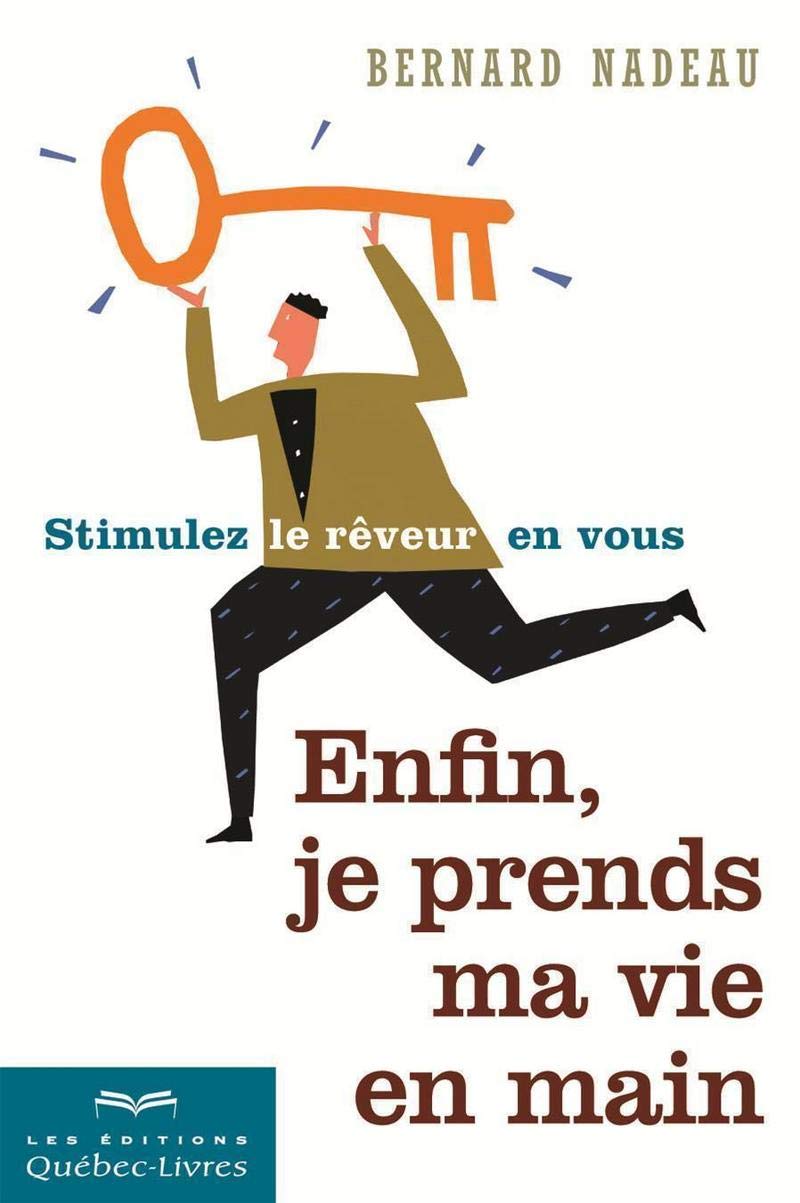 Livre Enfin je prends ma vie en main : Stimulez le rêveur en vous - Bernard Nadeau (Livre d'occas...