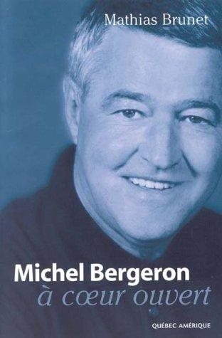 Livre Michel Bergeron à coeur ouvert - Mathias Brunet (Livre d'occasion) - ISBN 2764400713