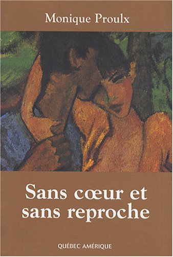 Livre Sans coeur et sans reproche - Monique Proulx (Livre neuf) - ISBN 2764401582