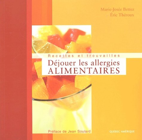 Livre Déjouer les allergies alimentaires : recettes et trouvailles - Marie-Josée Bettez (Livre d'...