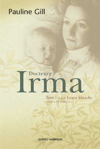 Livre Docteure Irma # 1 : La Louve Blanche (Pauline Gill) (Livre d'occasion) - ISBN 2764405316