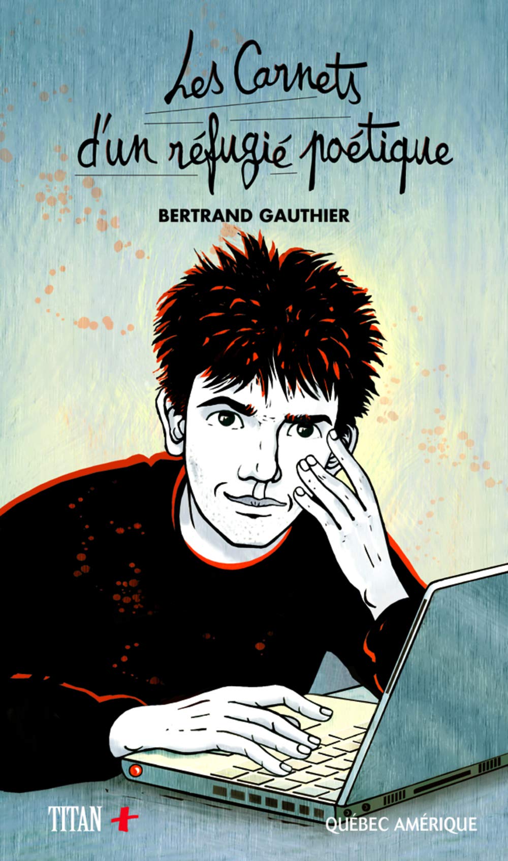 Livre Les carnets d'un réfugié poétique - Bertrand Gauthier (Livre neuf) - ISBN 2764406029