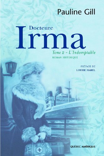 Docteure Irma # 2 : L'indomptable - Pauline Gill