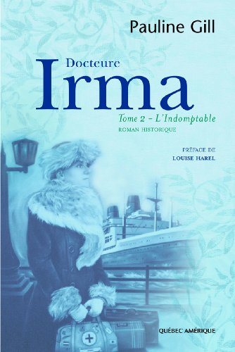 Livre Docteure Irma # 2 : L'indomptable (Pauline Gill) (Livre d'occasion) - ISBN 2764406118