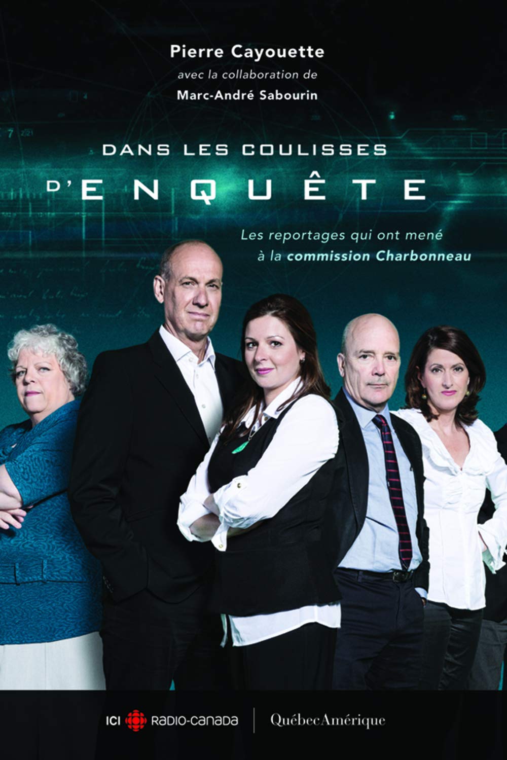 Livre Dans les coulisses d'Enquête : les reportages qui ont mené à la Commission Charbonneau - Pi...