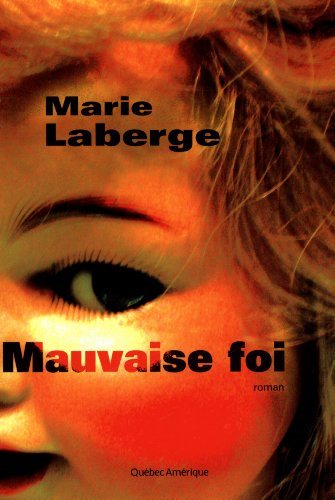 Mauvaise foi - Marie Laberge