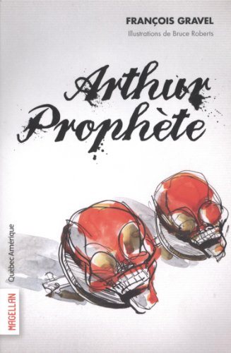 Livre Arthur Prophète - François Gravel (Livre neuf) - ISBN 2764425740
