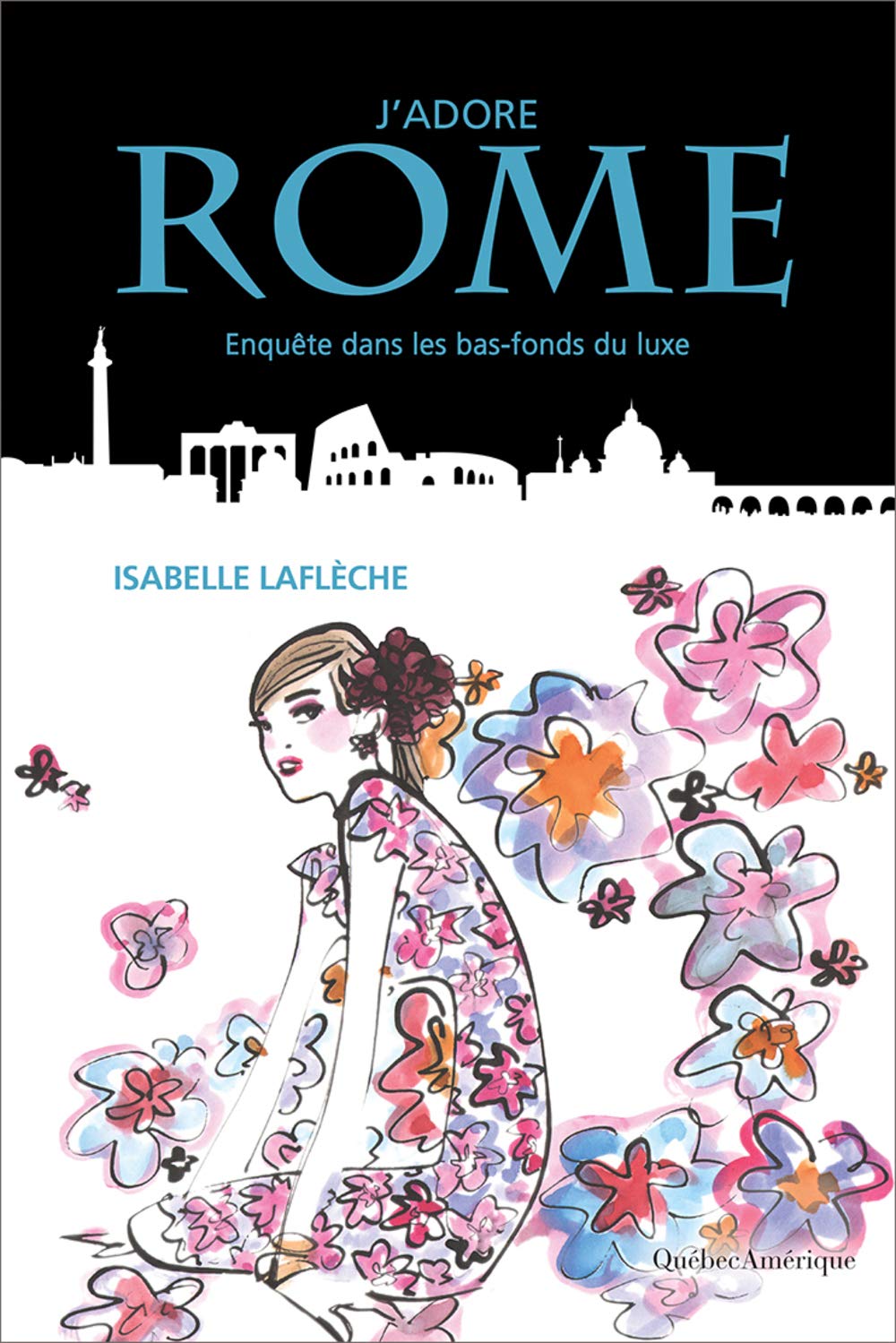 Livre J’adore Rome: Enquête dans les bas-fonds du luxe - Isabelle Laflèche (Livre d'occasion) - I...