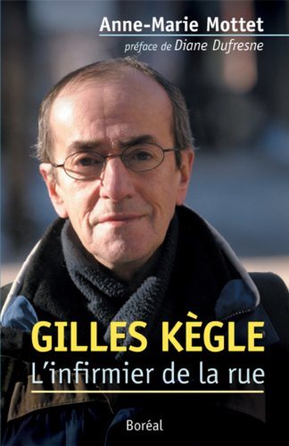 Livre Gilles Kègle : l'infirmier de la rue - Anne-Marie Mottetl Diane Dufresne (Livre d'occasion)...