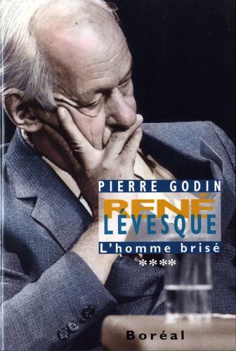 Livre René Lévesque # 4 : L'homme brisé (Pierre Godin) (Livre d'occasion) - ISBN 2764604246