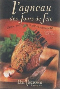 Livre ISBN 2764800703 L'agneau des jours de fête : gigots, brochettes et autres mitonnades (Caroline Darbonne)