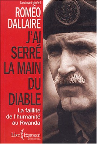 Livre J'ai serré la main du diable : la faillite de l'humanité au Rwanda - Roméo Dallaire (Livre ...