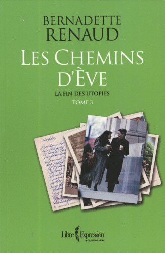 Livre Les chemins d'Ève # 3 : La fin des utopies (Bernadette Renaud) (Livre neuf) - ISBN 2764801572
