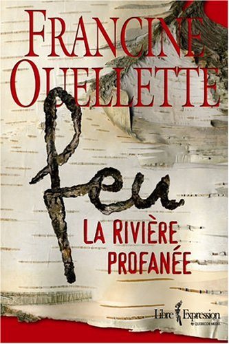 Livre Feu # 1 : La rivière profanée (Francine Ouellette) (Livre neuf) - ISBN 2764801599