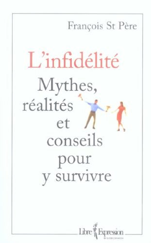 Livre L'infidélité : Mythes, réalités et conseils pour y survivre - François St Père (Livre d'occ...