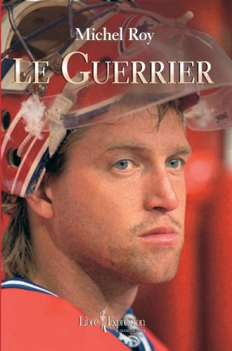 Livre Le guerrier : Patrick Roy (Michel Roy) (Livre neuf) - ISBN 2764802862