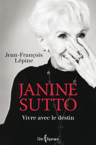 Livre Janine Sutto: Vivre avec le destin (Jean-François Lépine) (Livre d'occasion) - ISBN 2764803192