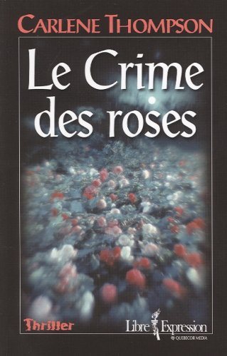 Livre Le crime des roses (Carlene Thompson) (Livre neuf) - ISBN 2764803230
