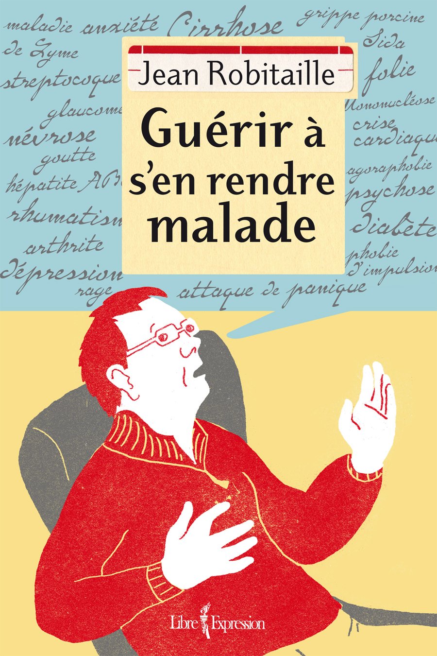 Livre Guérir à s'en rendre malade (Jean Robitaille) (Livre d'occasion) - ISBN 2764803478