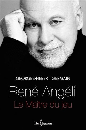 Livre René Angélil : Le Maître du jeu (Georges-Hébert Germain) (Livre neuf) - ISBN 2764804180