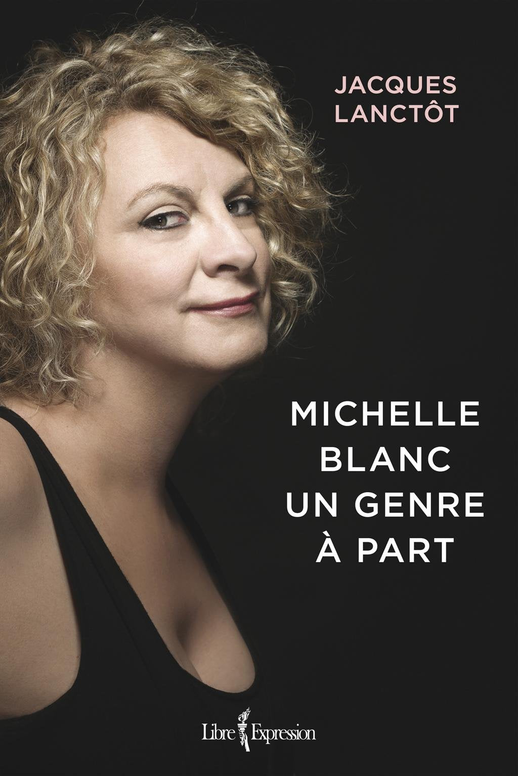 Michelle Blanc un genre à part - Jacques Lanctôt