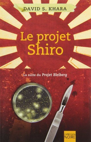 Livre Le projet Shiro (La suite du projet Bleiberg) - David S. Khara (Livre neuf) - ISBN 2764805764