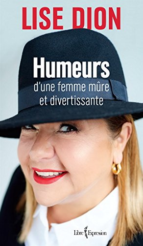 Livre Humeurs d'une femme mûre et divertissante - Lise Dion (Livre neuf) - ISBN 2764809433