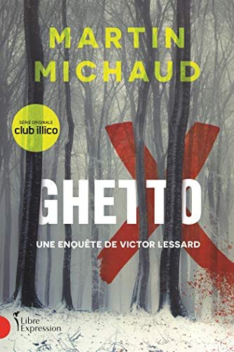 Ghetto X : Une enquête de Victor Lessard - Martin Michaud