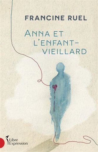 Livre Anna et l'enfant-vieillard - Francine Ruel (Livre d'occasion) - ISBN 276481352X