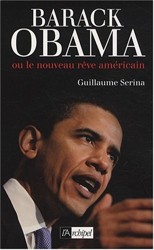Livre Barack Obama ou le nouveau rêve américain - Guillaume Serina (Livre d'occasion) - ISBN 2809...