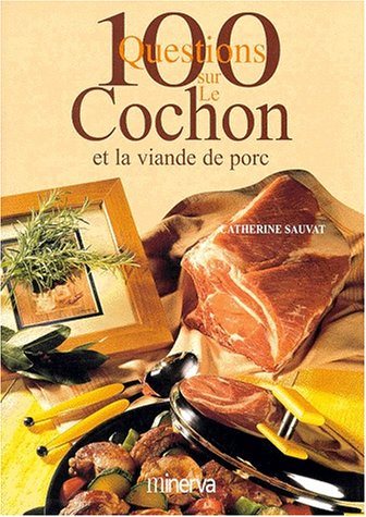 Livre 100 Questions sur le Cochon et la viande de porc - Catherine Sauvat (Livre d'occasion) - IS...
