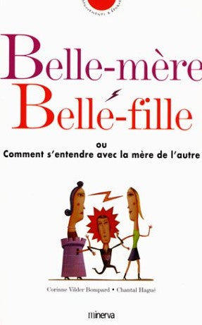 Livre Belle-mère, belle-fille ou Comment s'entendre avec la mère de l'autre - Corinne Vilder-Bomp...