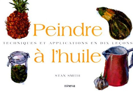 Livre Peindre à l'huile : techniques et applications en dix leçons - Stan Smith (Livre neuf) - IS...