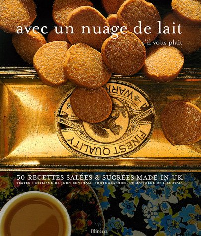 Livre Avec un nuage de lait s'il vous plaît : 50 recettes salées & sucrés Made in UK - John Benth...