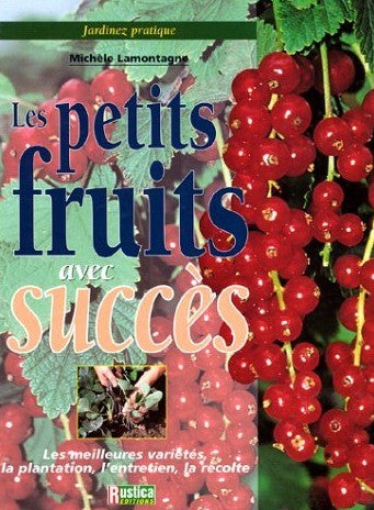 Livre Les petits fruits avec succès - Michèle Lamontagne (Livre neuf) - ISBN 2840382776