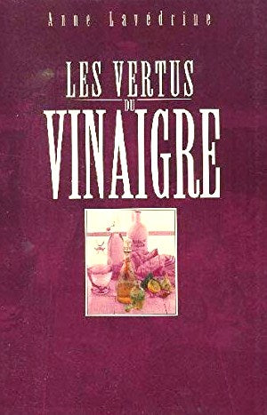 Livre Les vertus du vinaigre - Anne Lavedrine (Livre neuf) - ISBN 2840982501