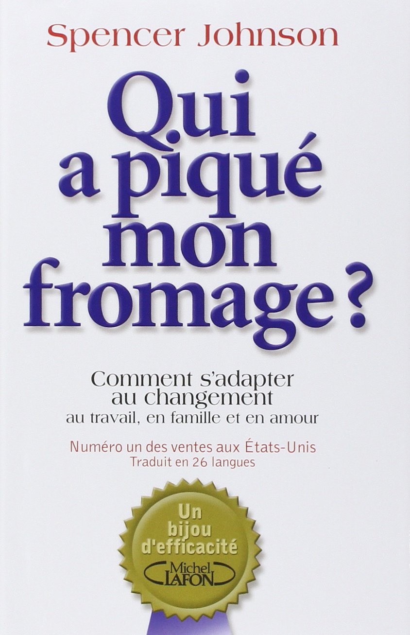 Livre Qui a piqué mon fromage ? Comment d'adapter au changement au travail, en famille et en...