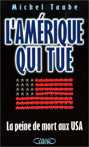 Livre L'Amérique qui tue : La peine de mort aux USA - Michel Taube (Livre d'occasion) - ISBN 2840...