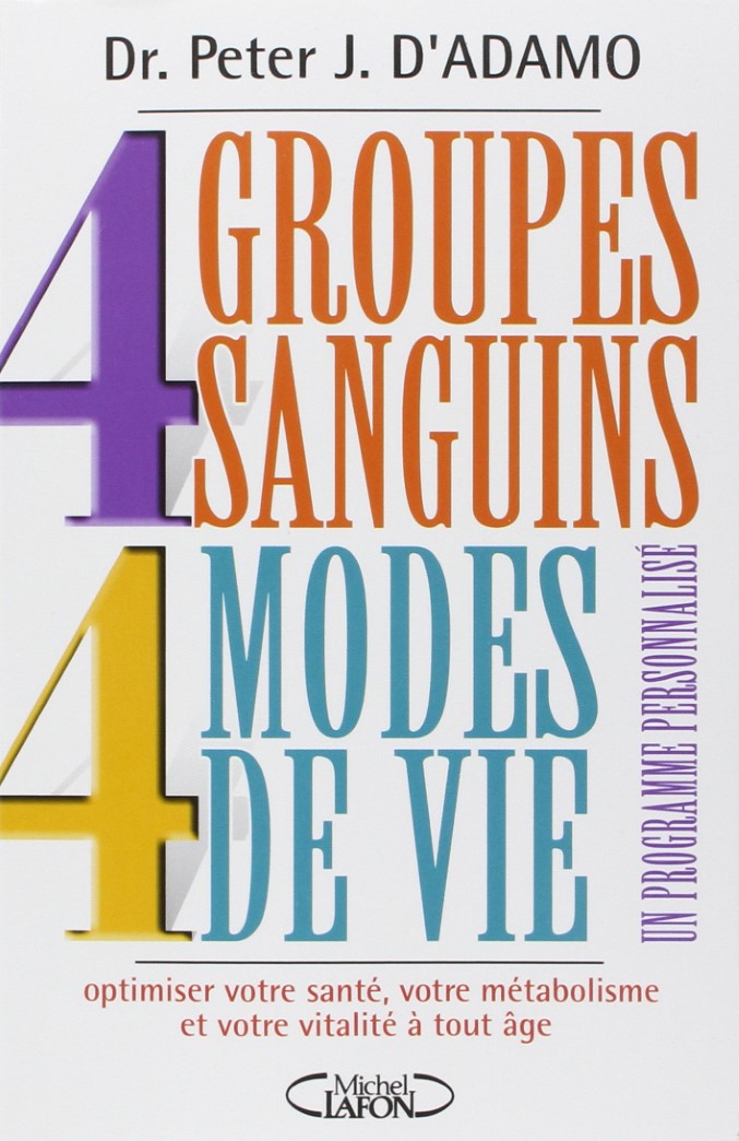 Livre 4 groupes sanguins 4 modes de vie: Un programme personnalisé (Dr Peter D'Adamo) (Livre...