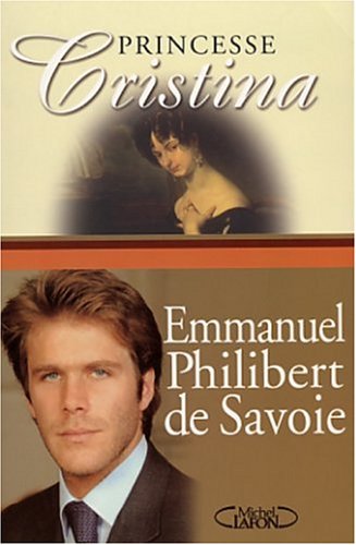 Livre Princesse Cristina - Emmanuel Philibert de Savoie (Livre neuf) - ISBN 2840988852