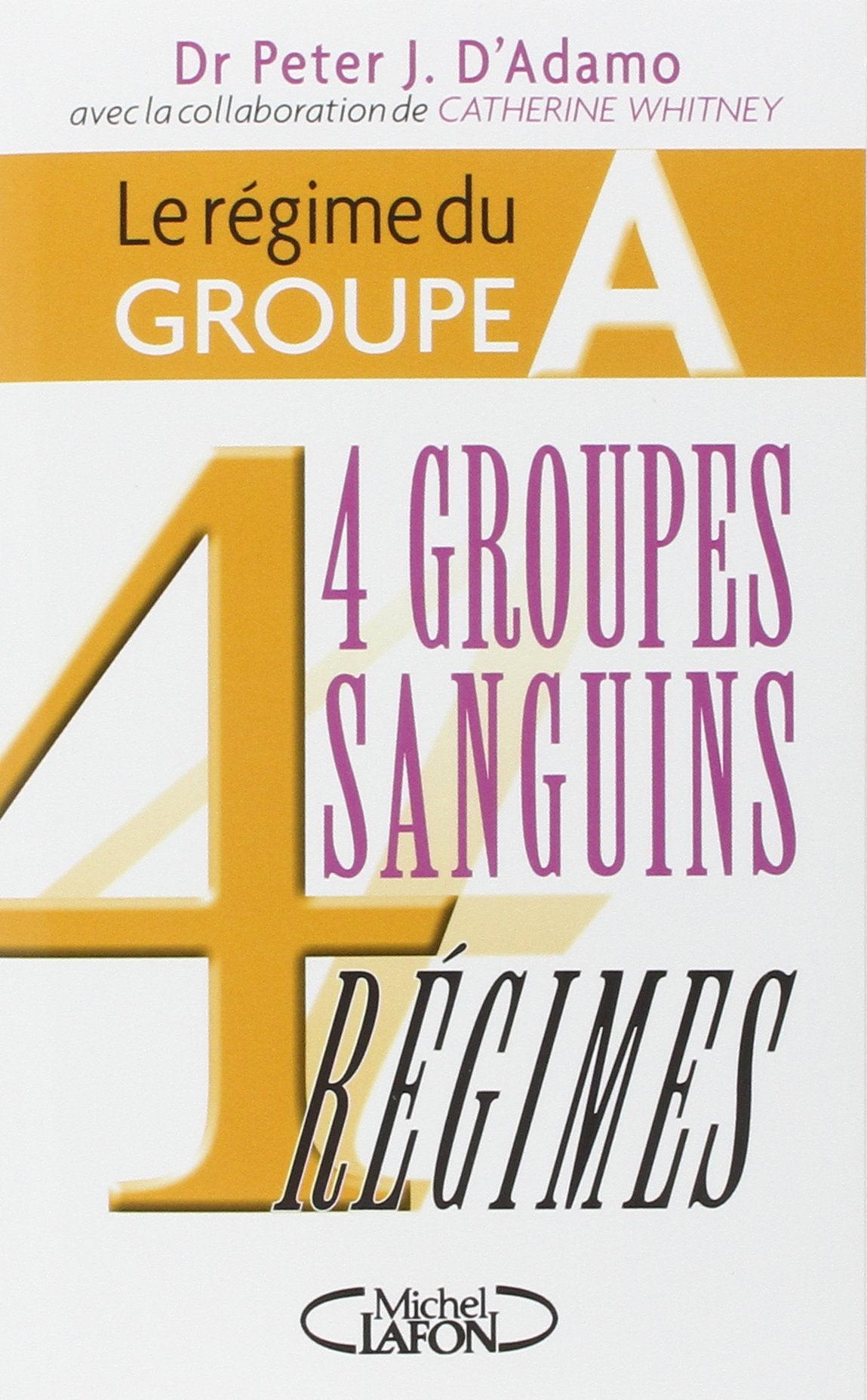 Livre ISBN 2840989433 4 Groupes sanguins, 4 régimes : Le régime du groupe A (Dr Peter J. D'Adamo)