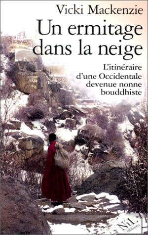 Livre Un ermitage dans la neige: L'itinéraire d'une Occidentale devenue nonne bouddhiste - Vicki ...