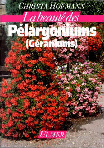 Livre La beauté des Pélargoniums (Géraniums) - Christa Hofmann (Livre d'occasion) - ISBN 2841380130