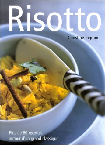 Livre Risotto : plus de 80 recettes autour d'un grand classique (Christine Ingram) (Livre...