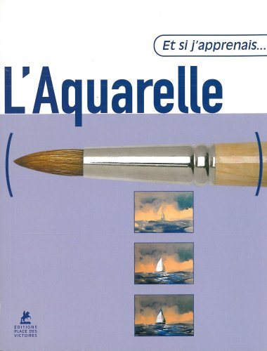 Livre Et Si J'apprenais.. L'Aquarelle (Livre d'occasion) - ISBN 284459008X
