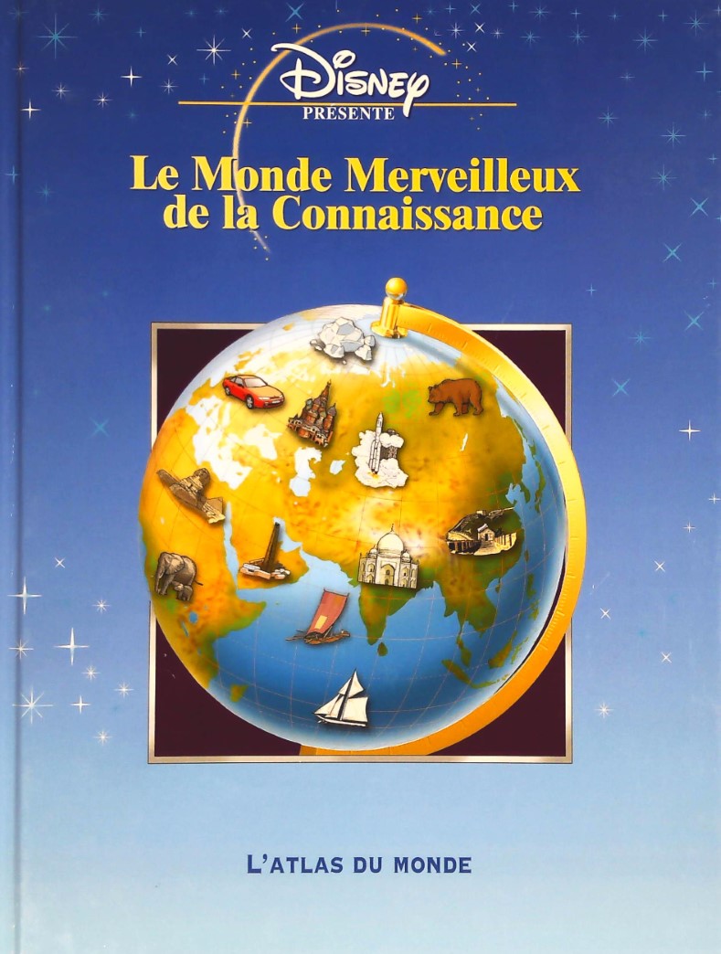 Livre Le monde merveilleux de la connaissance : L'atlas du monde (Disney) (Livre d'occasion) -...