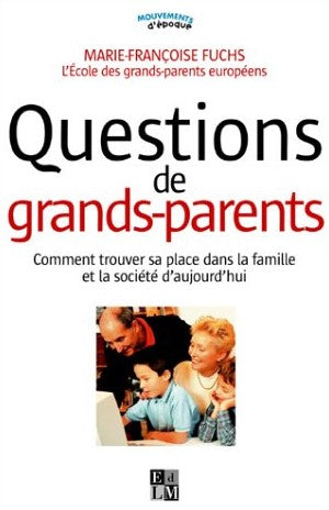 Livre Questions de grands-parents : Comment trouver sa place dans la famille et la société d'aujo...