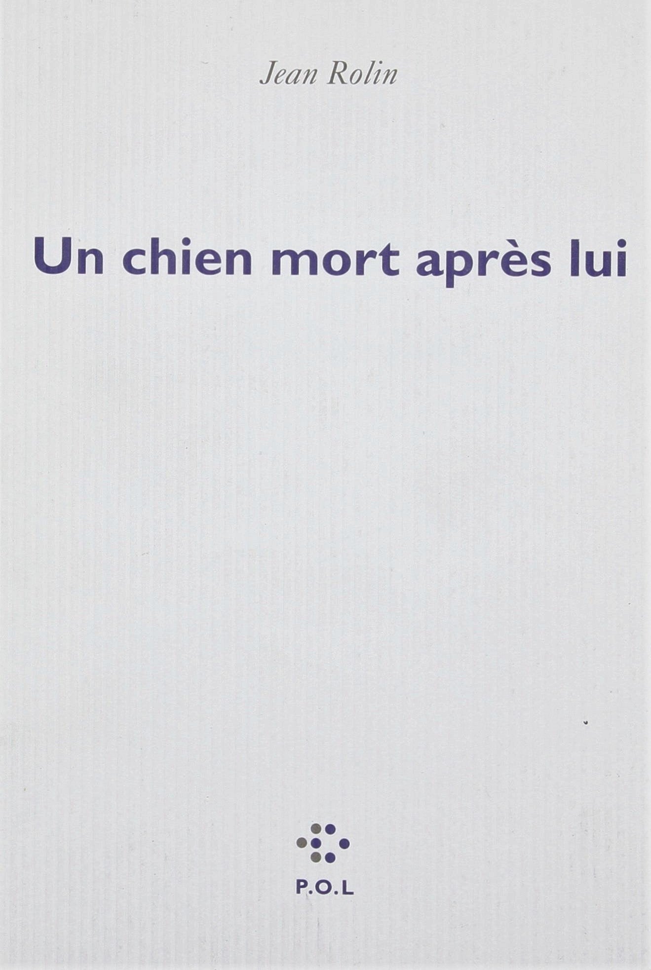 Livre Un chien mort après lui - Jean Rolin (Livre d'occasion) - ISBN 2846821674